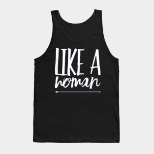 Like a woman Girl power Woman rule Tank Top